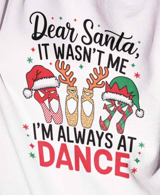 Dear Santa, It Wasn't Me. I Was At Dance
