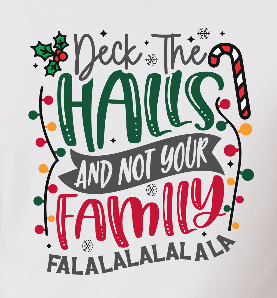 Deck The Halls And Not Your Family