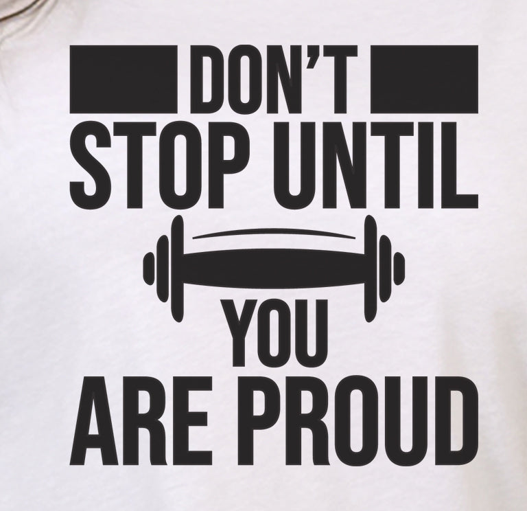 Don't Stop Until You Are Proud