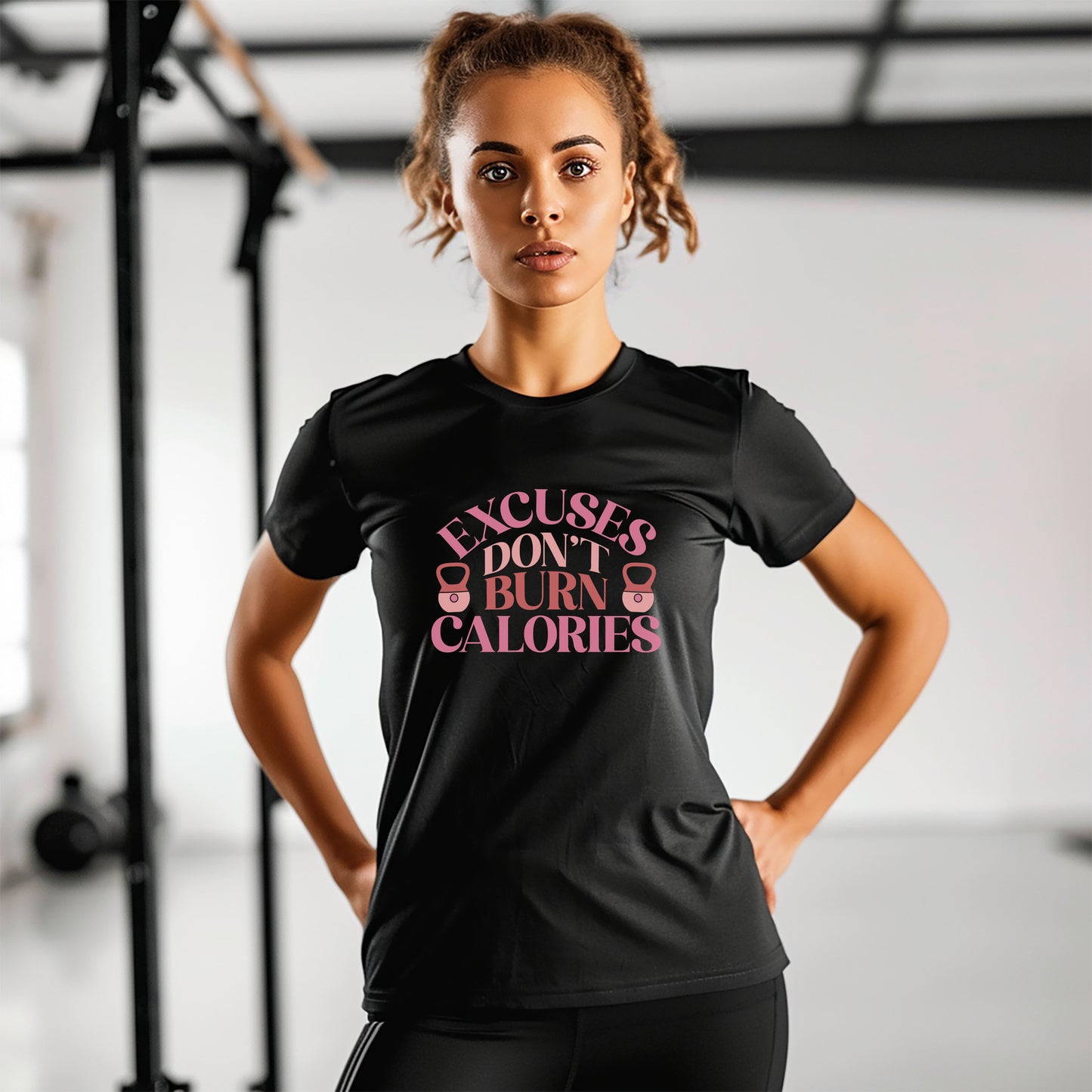 Excuses Don't Burn Calories