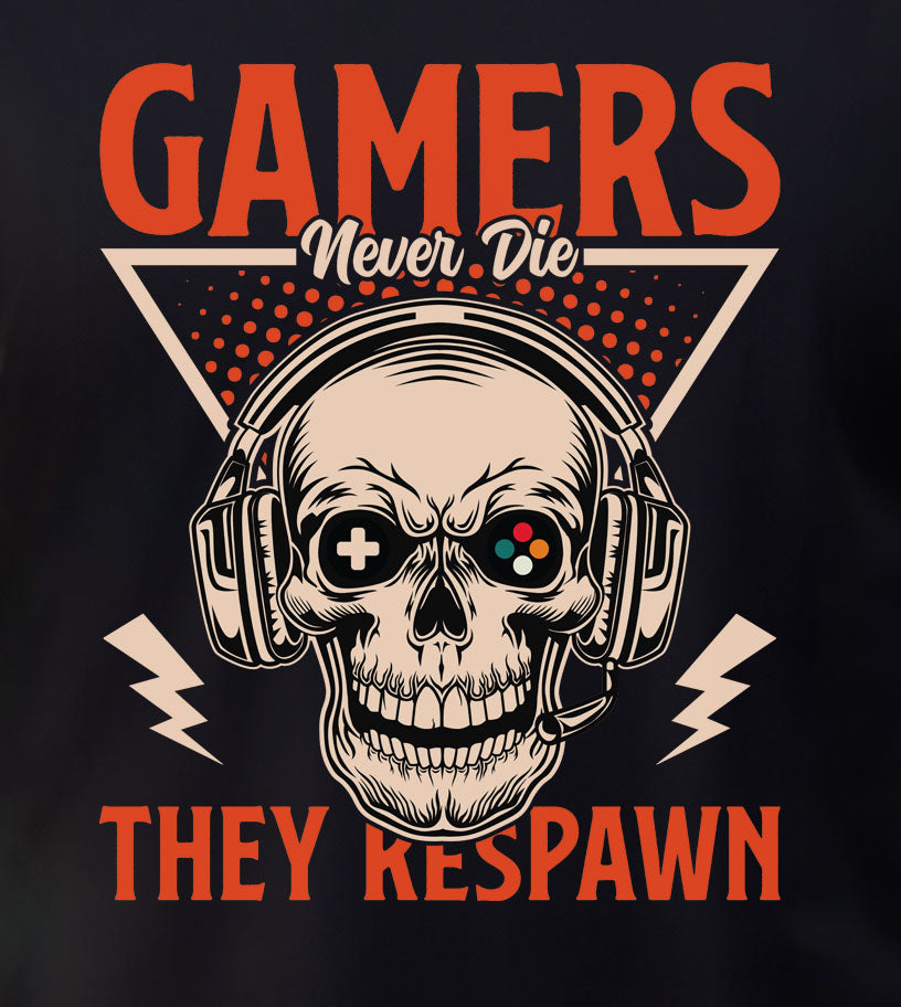 Gamers Never Die They Respawn