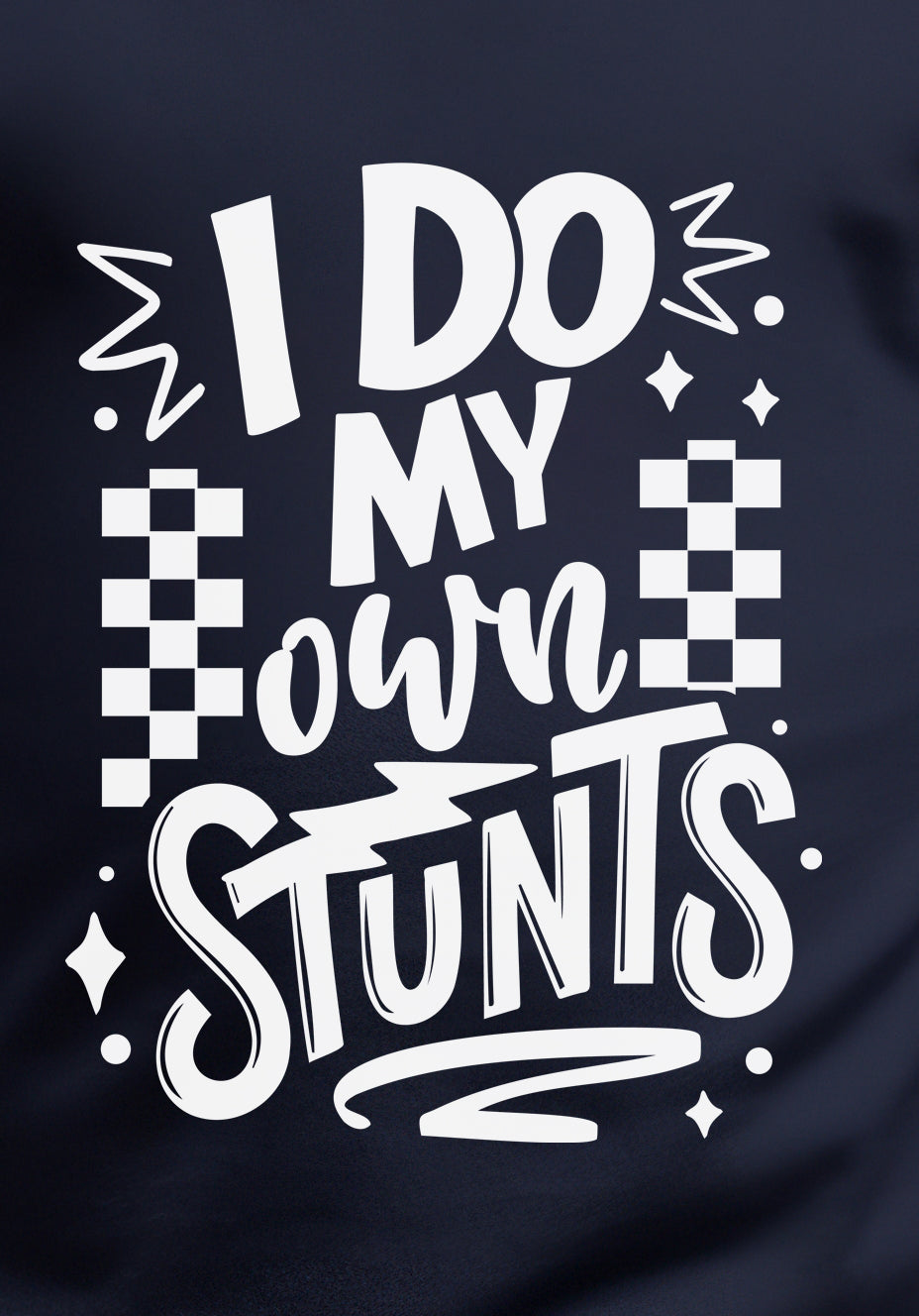 I Do My Own Stunts