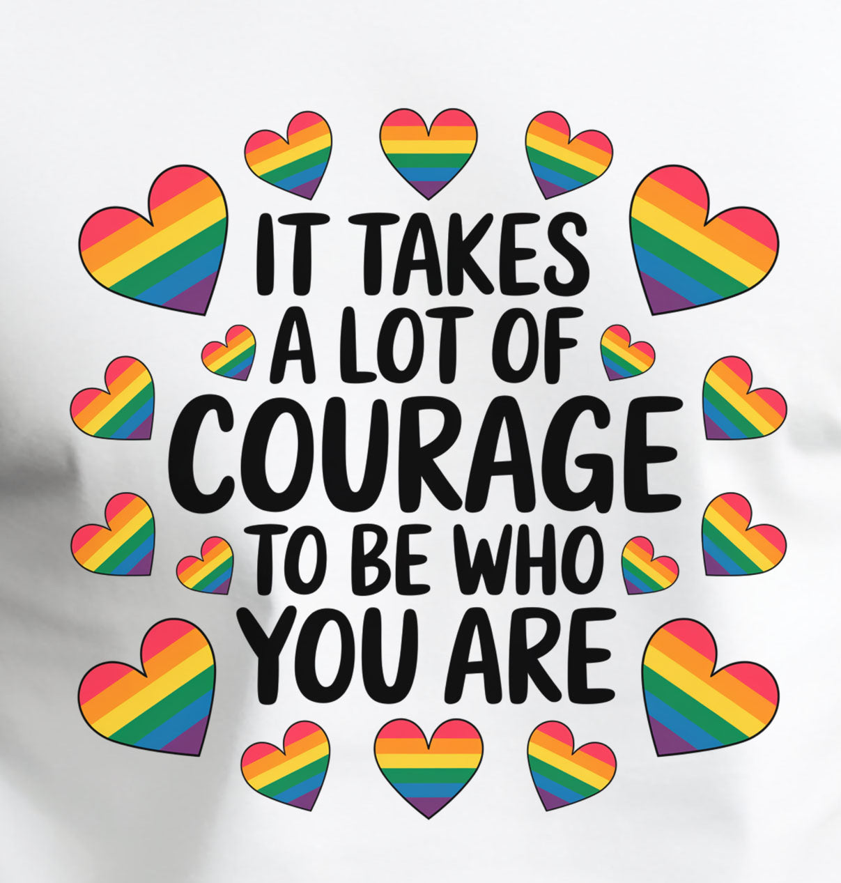 It Takes A Lot Of Courage To Be Who You Are