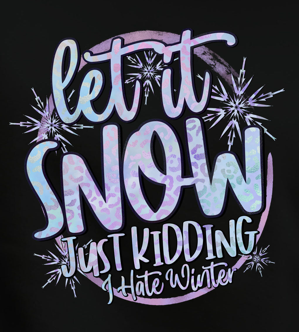 Let It Snow. Just Kidding