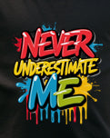Never Underestimate Me