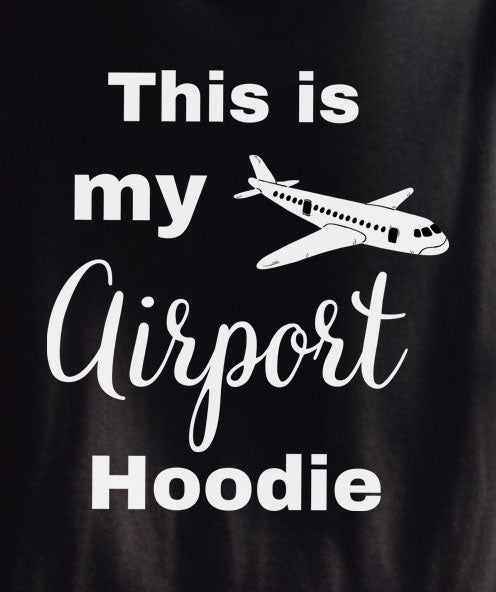 This Is My Airport Hoodie