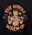 Your Workout Is My Warm Up