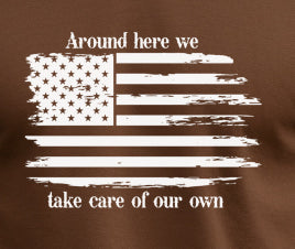 Around Here We Take Care Of Our Own