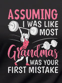 Assuming I Was Like Most Other Grandmas Was Your First Mistake