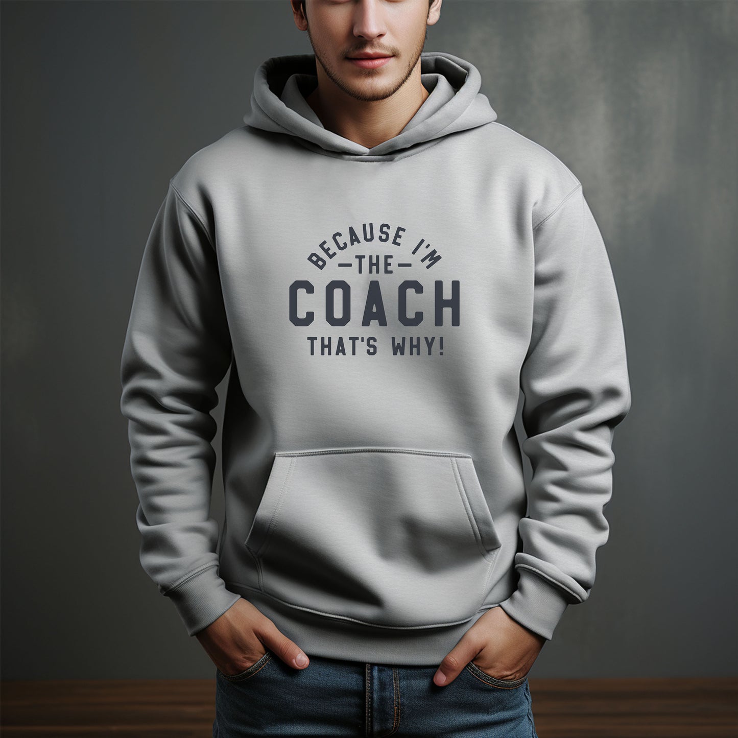 Because I'm The Coach That's Why