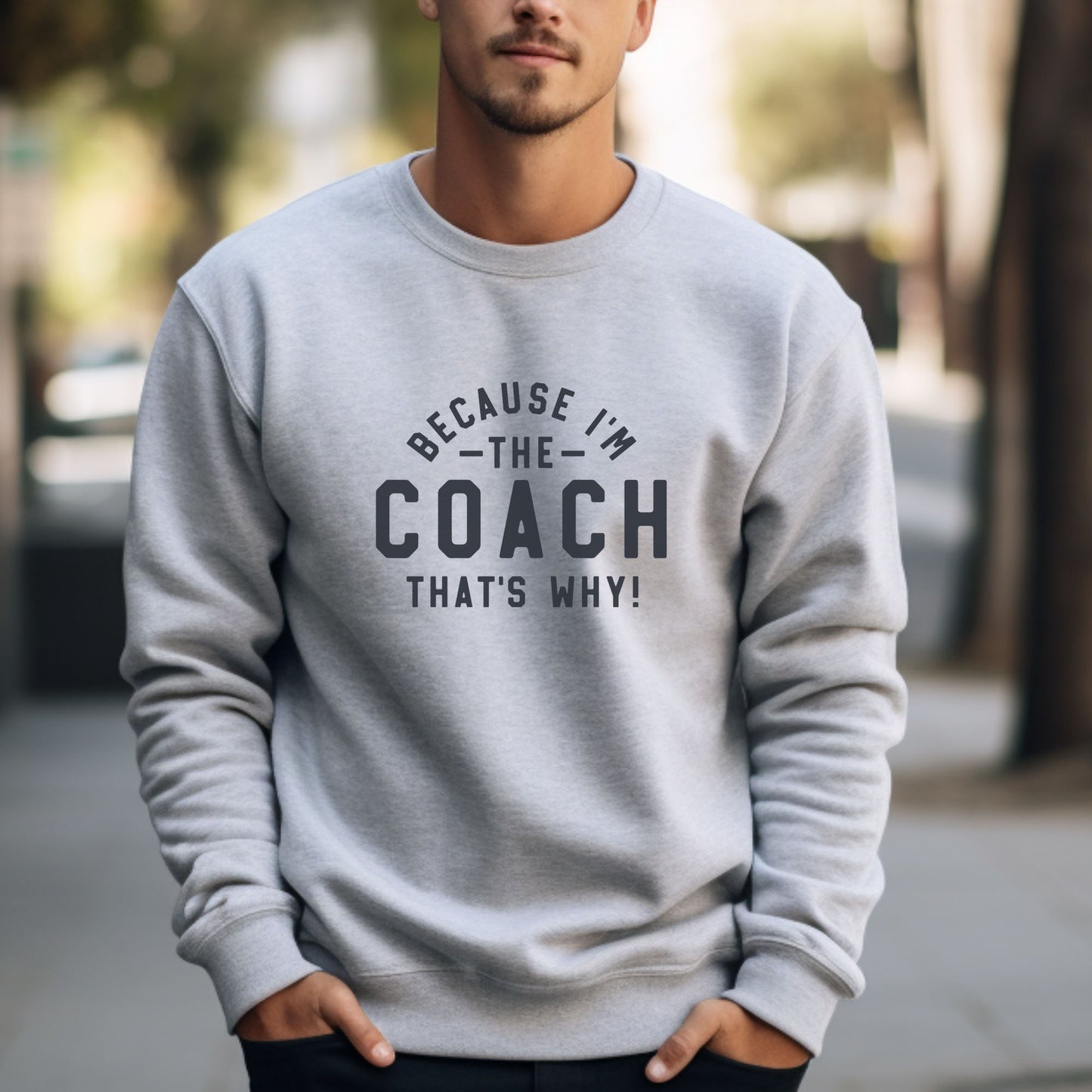 Because I'm The Coach That's Why