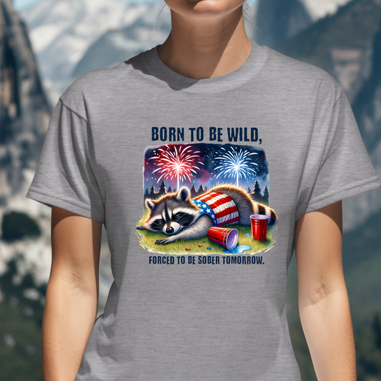 Born To Be Wild. Forced To Be Sober Tomorrow.