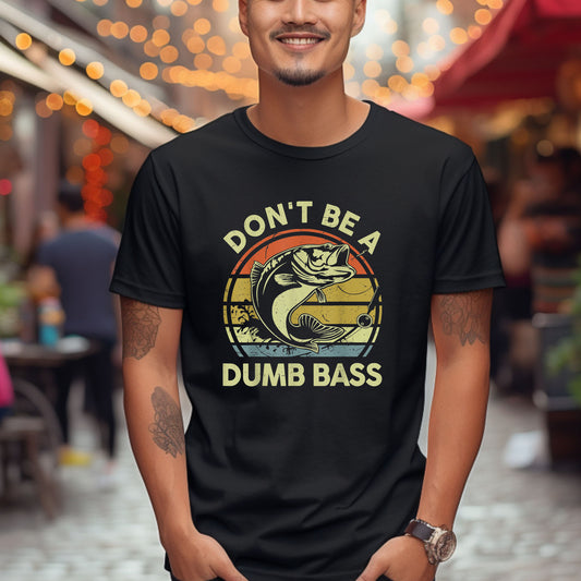 Don't Be A Dumb Bass