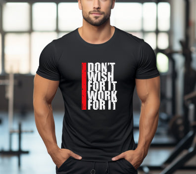 Don't Wish For It, Work For It