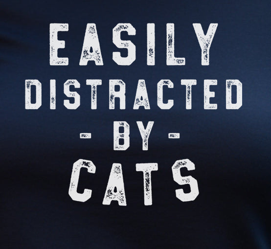Easily Distracted By Cats