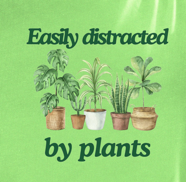 Easily Distracted By Plants
