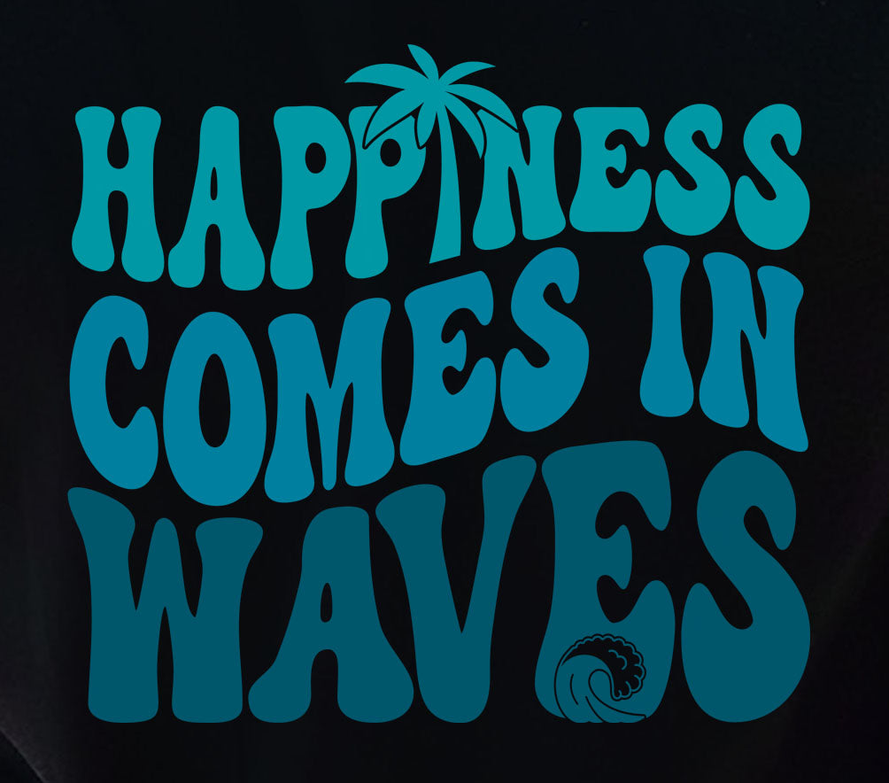 Happiness Comes In Waves