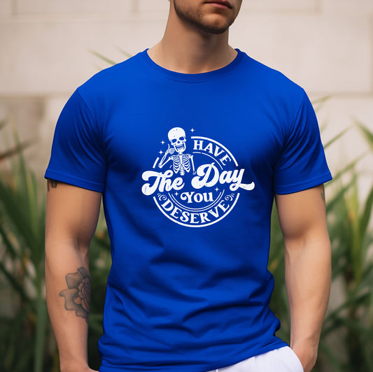 Have The Day You Deserve