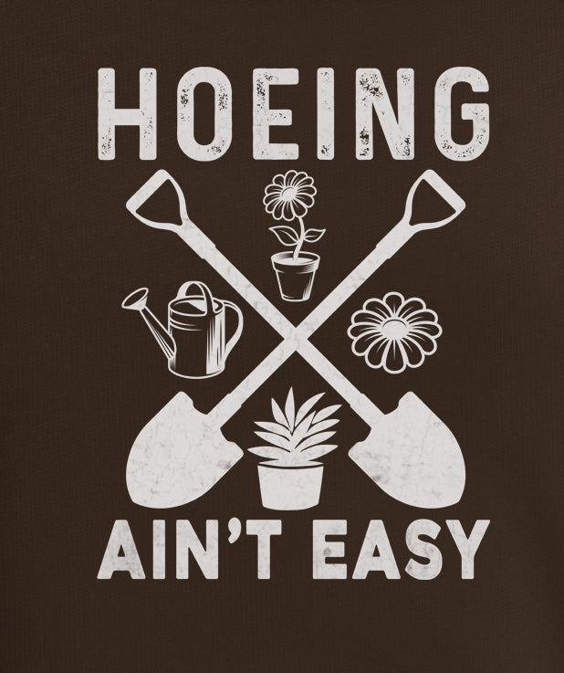 Hoeing Ain't Easy