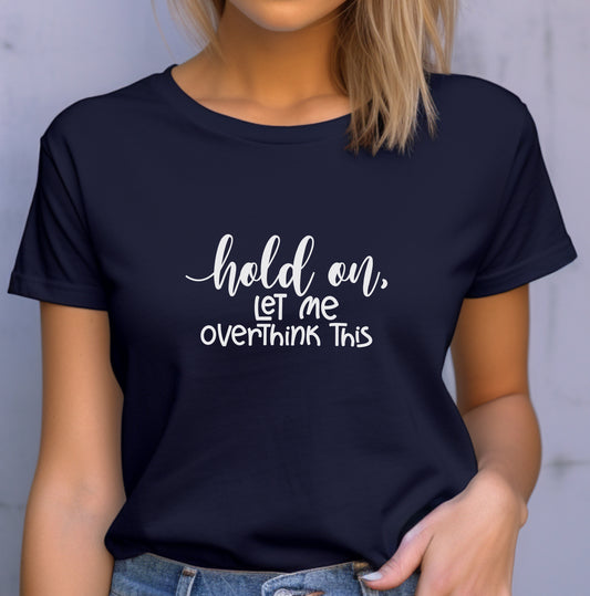 Hold On Let Me Overthink This