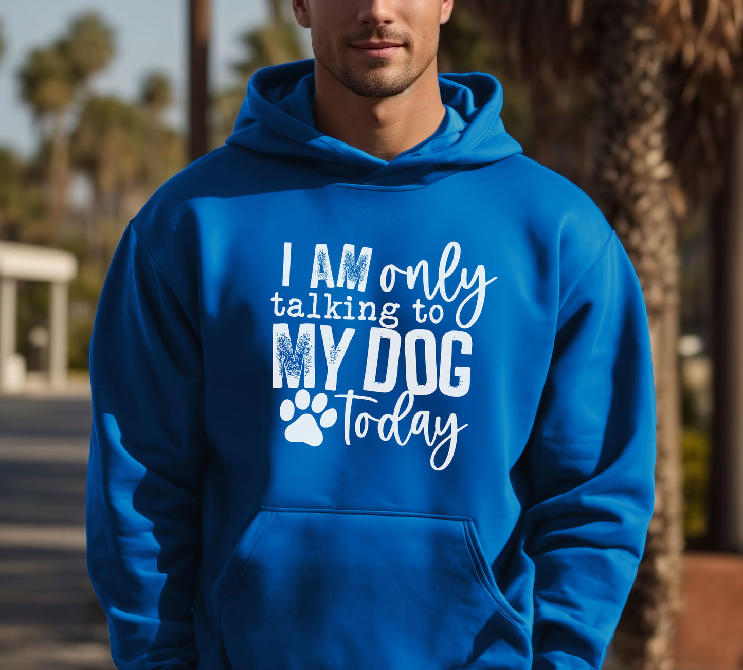 I Am Only Talking To My Dog Today