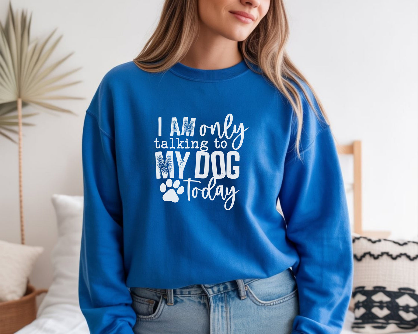 I Am Only Talking To My Dog Today