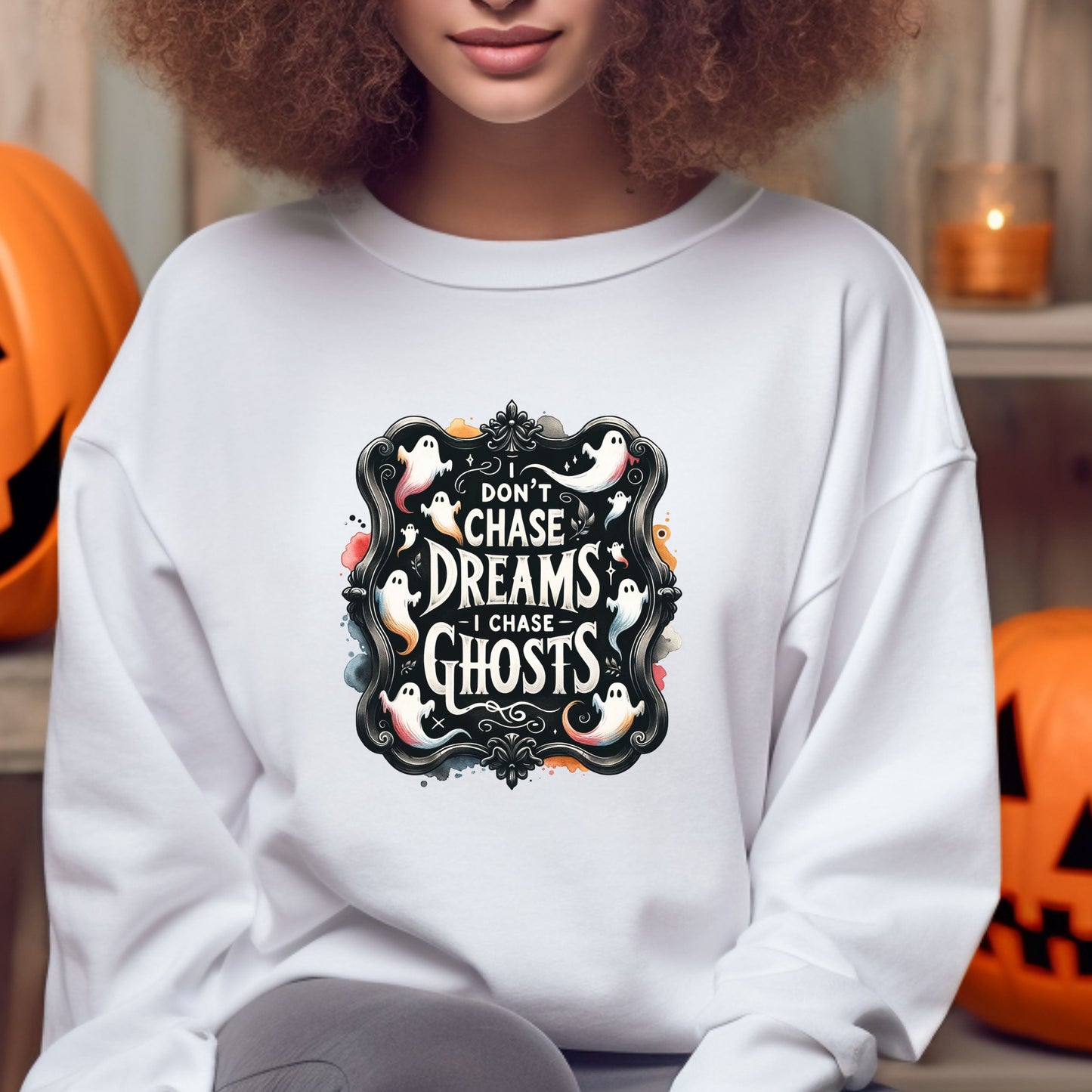 I Don't Chase Dreams. I Chase Ghosts