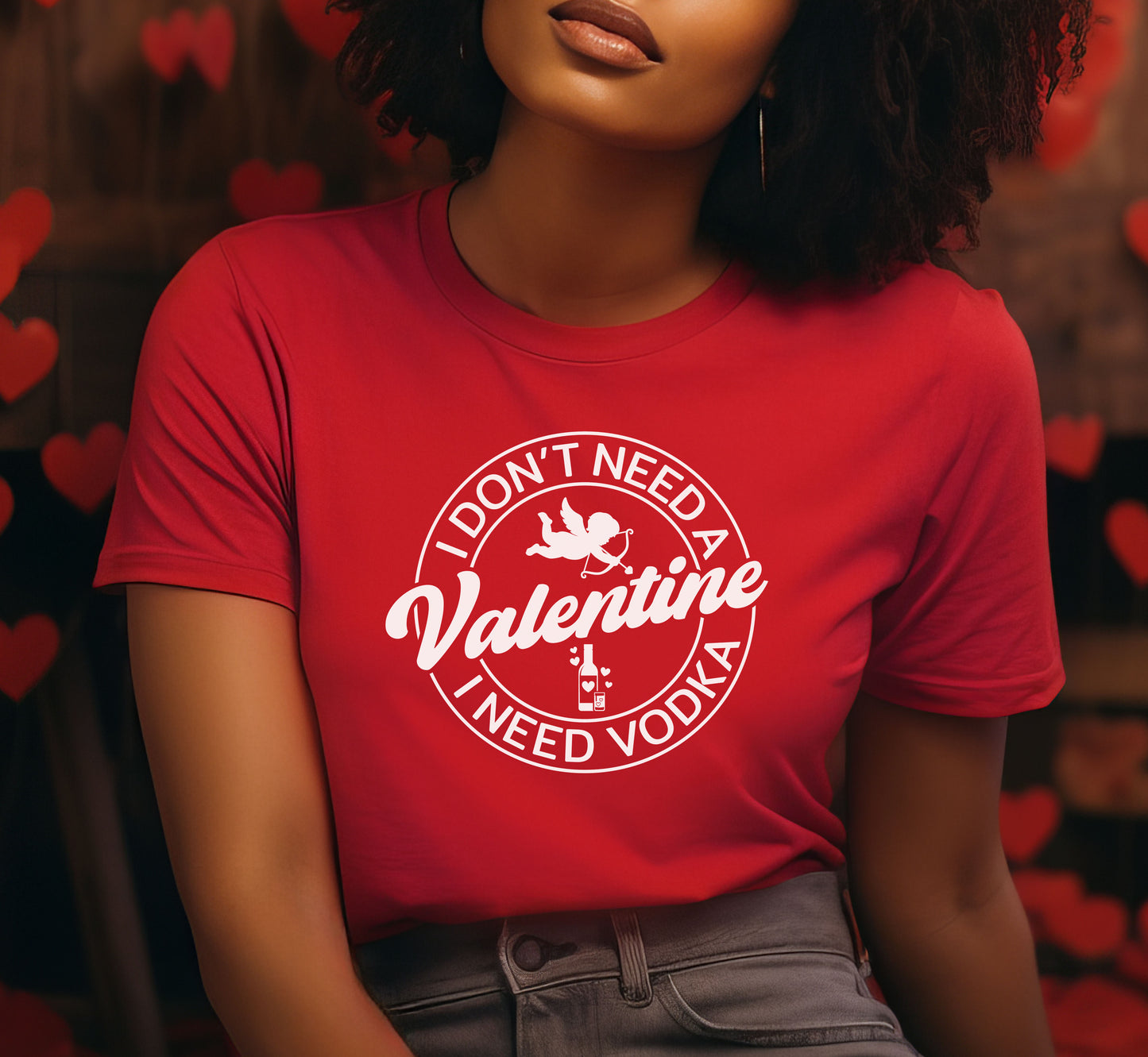 I Don't Need A Valentine I Need Vodka