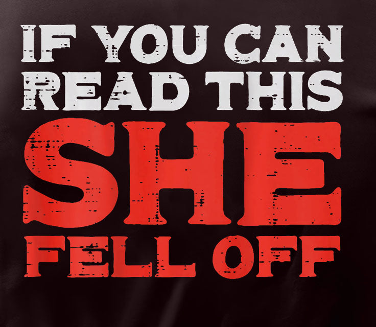 If You Can Read This She Fell Off
