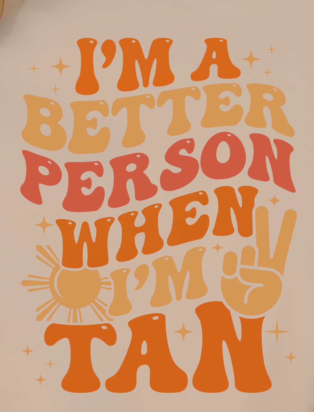 I'm A Better Person When I'm Tan