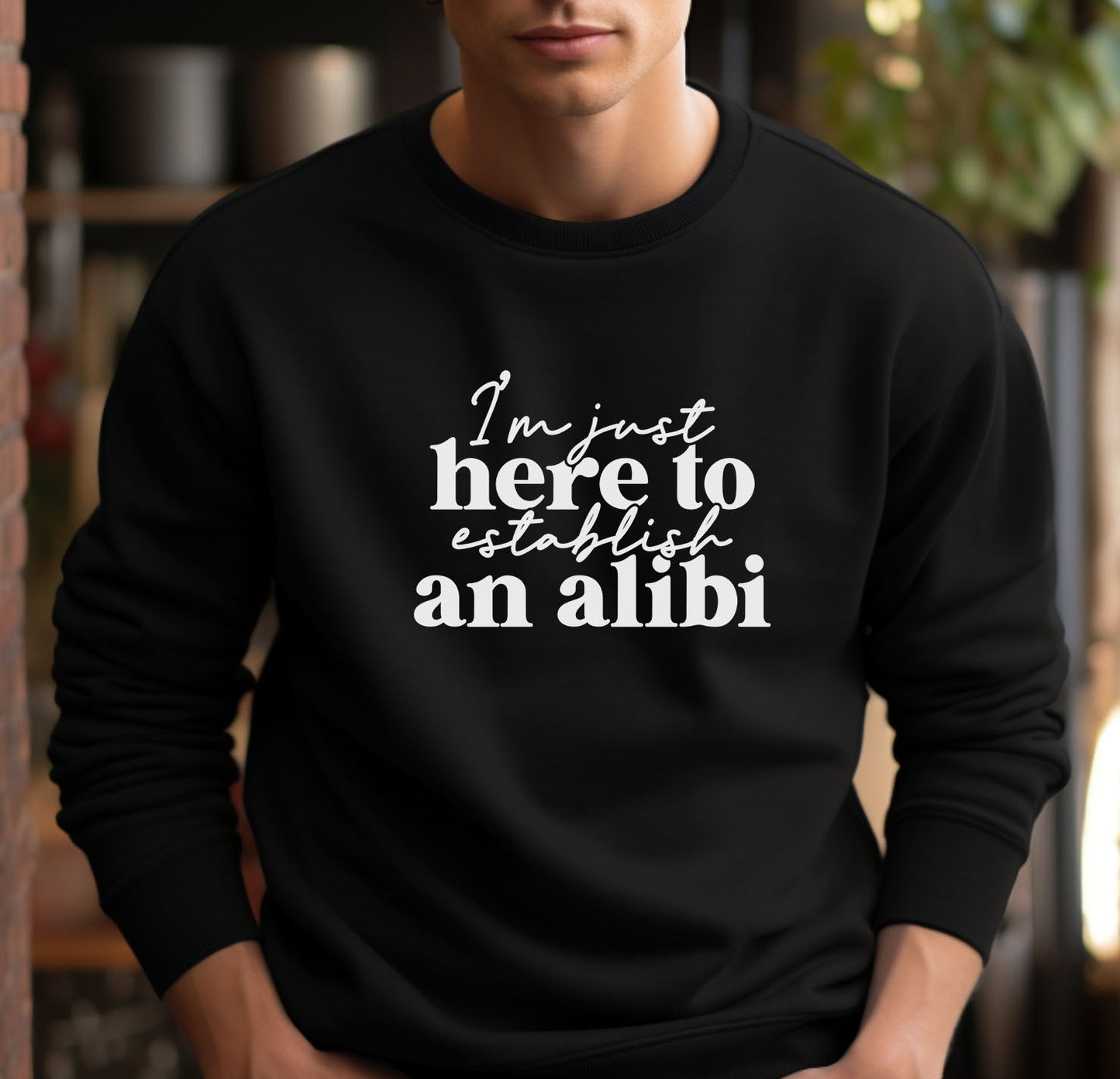 I'm Just Here To Establish An Alibi