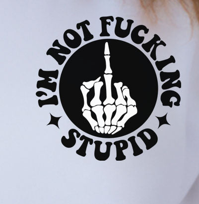 I'm Not F***ing Stupid I Used To But We Broke Up