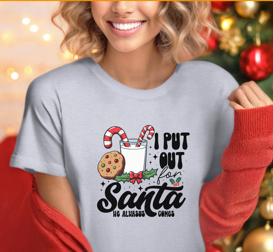 I Put Out For Santa He Always Comes