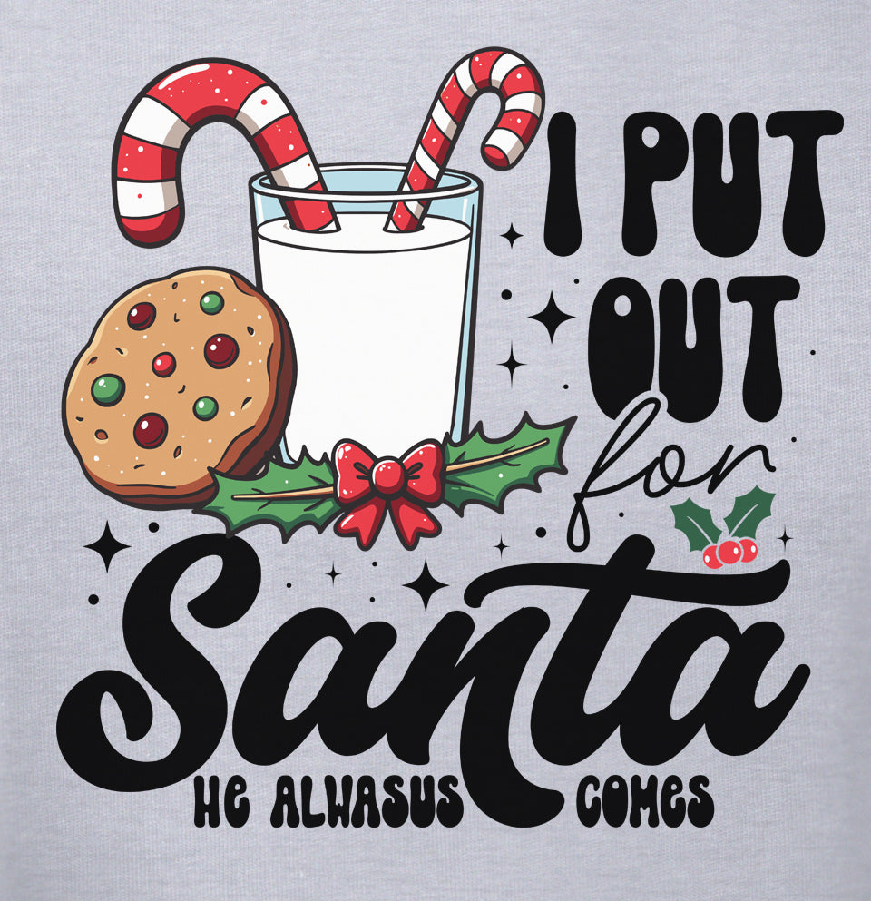 I Put Out For Santa He Always Comes