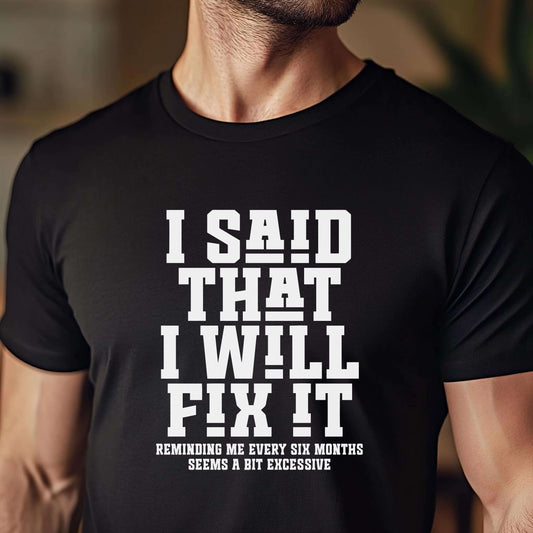 I Said I Will Fix It