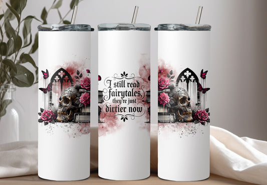 I Still Read Fairytales They're Just Dirtier Now