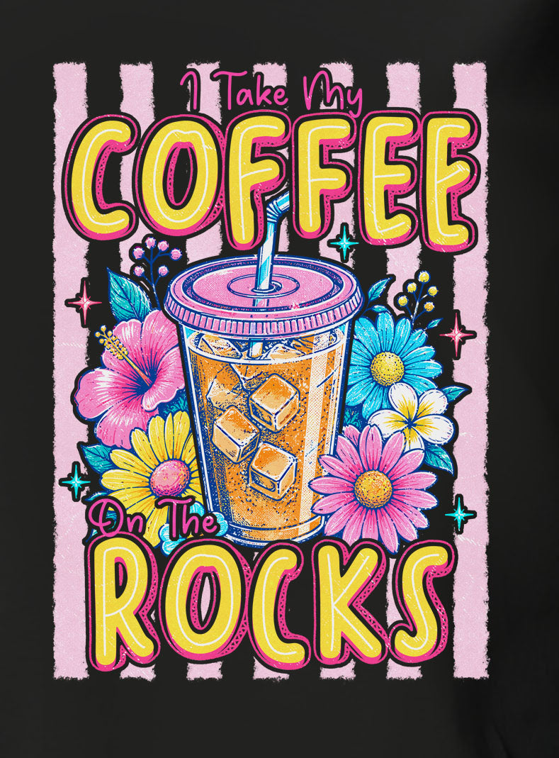 I Take My Coffee On The Rocks