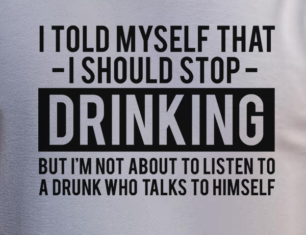 I Told Myself I Should Stop Drinking