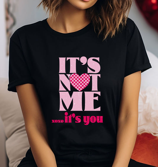 It's Not Me It's You