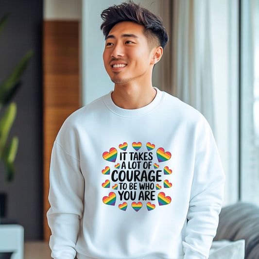 It Takes A Lot Of Courage To Be Who You Are