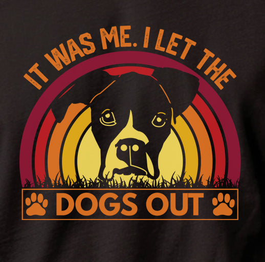 It Was Me I Let The Dogs Out