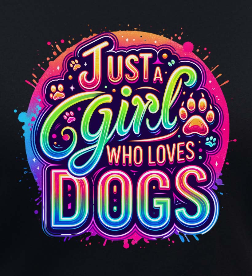 Just A Girl Who Loves Dogs