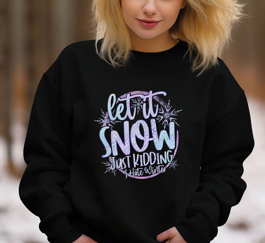 Let It Snow. Just Kidding