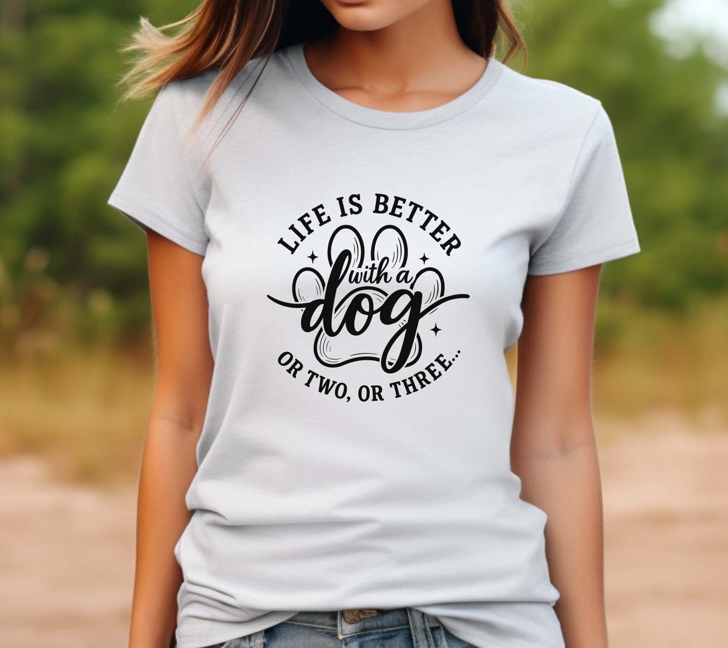 Life Is Better With A Dog Or Two, Or Three