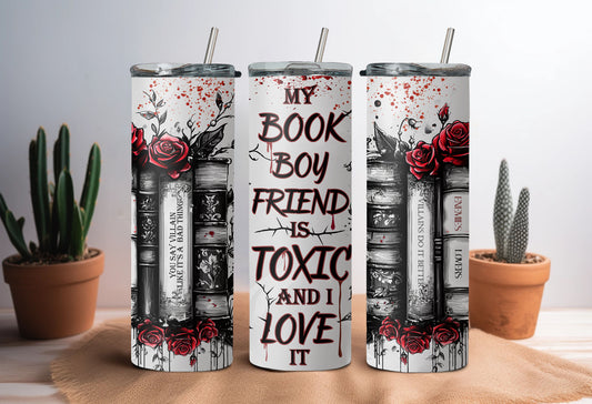 My Book Boyfriend Is Toxic And I Like It 20 oz Stainless Steel Tumbler