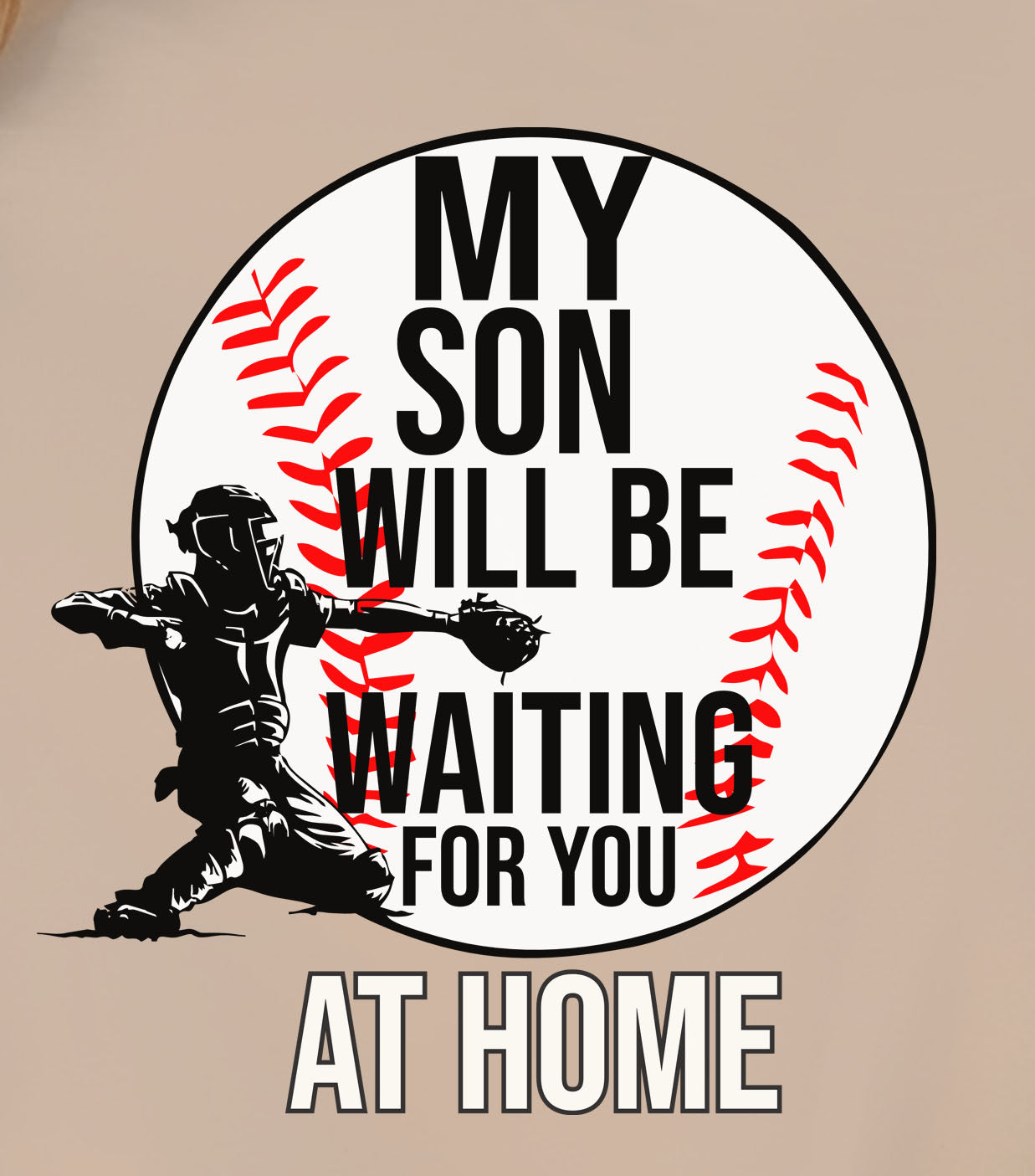My Son Will Be Waiting For You At Home