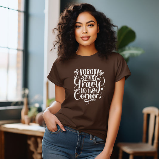 Nobody Puts Gravy In The Corner