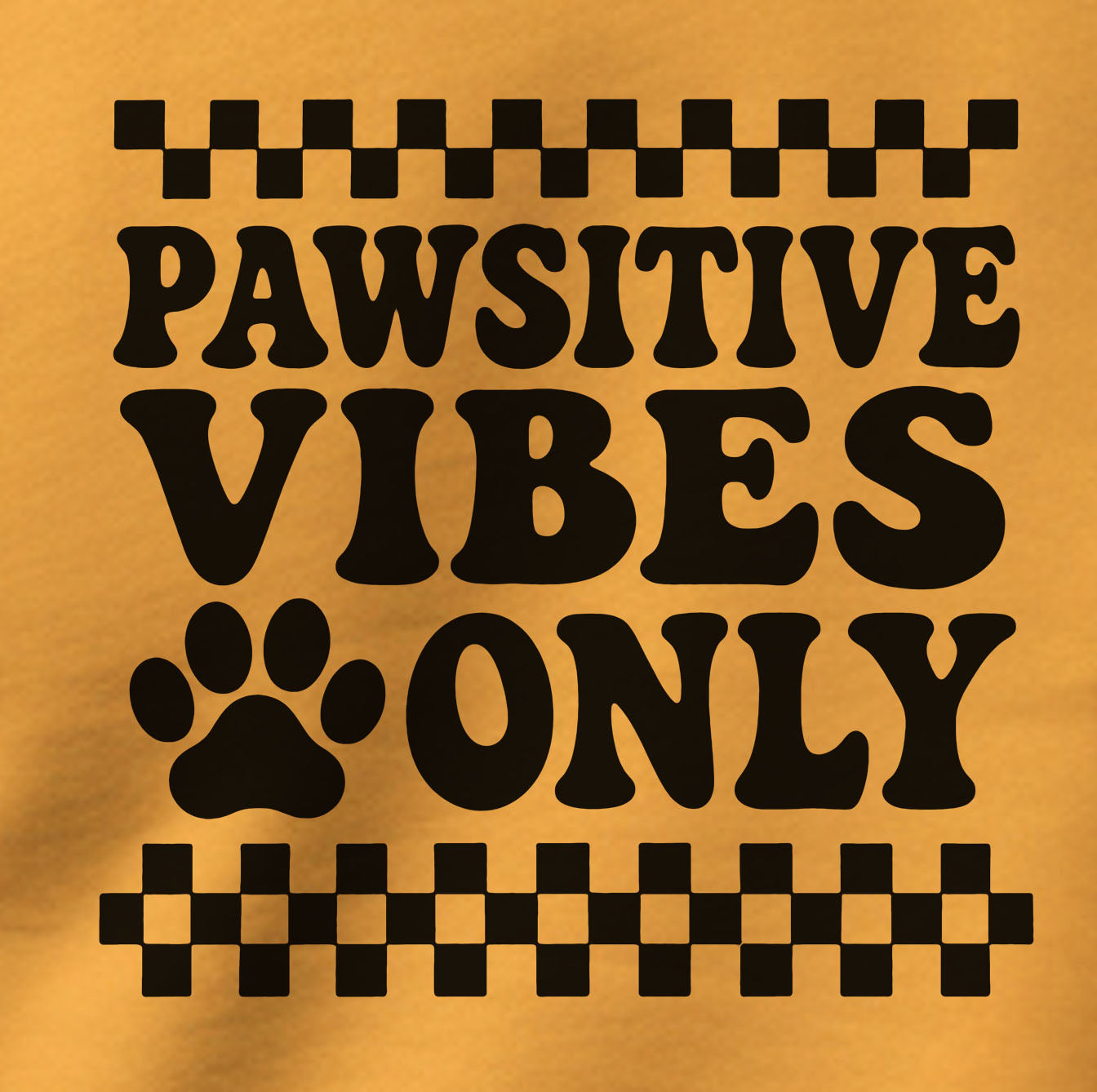 Pawsitive Vibes Only