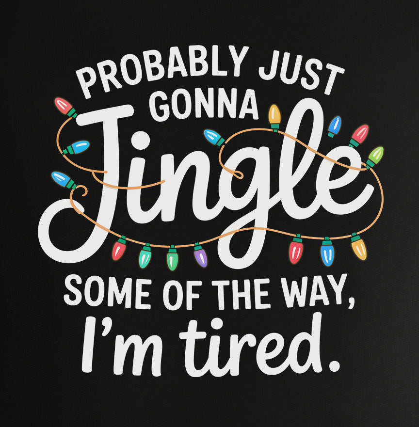 Probably Just Gonna Jingle Some Of The Way. I'm Tired