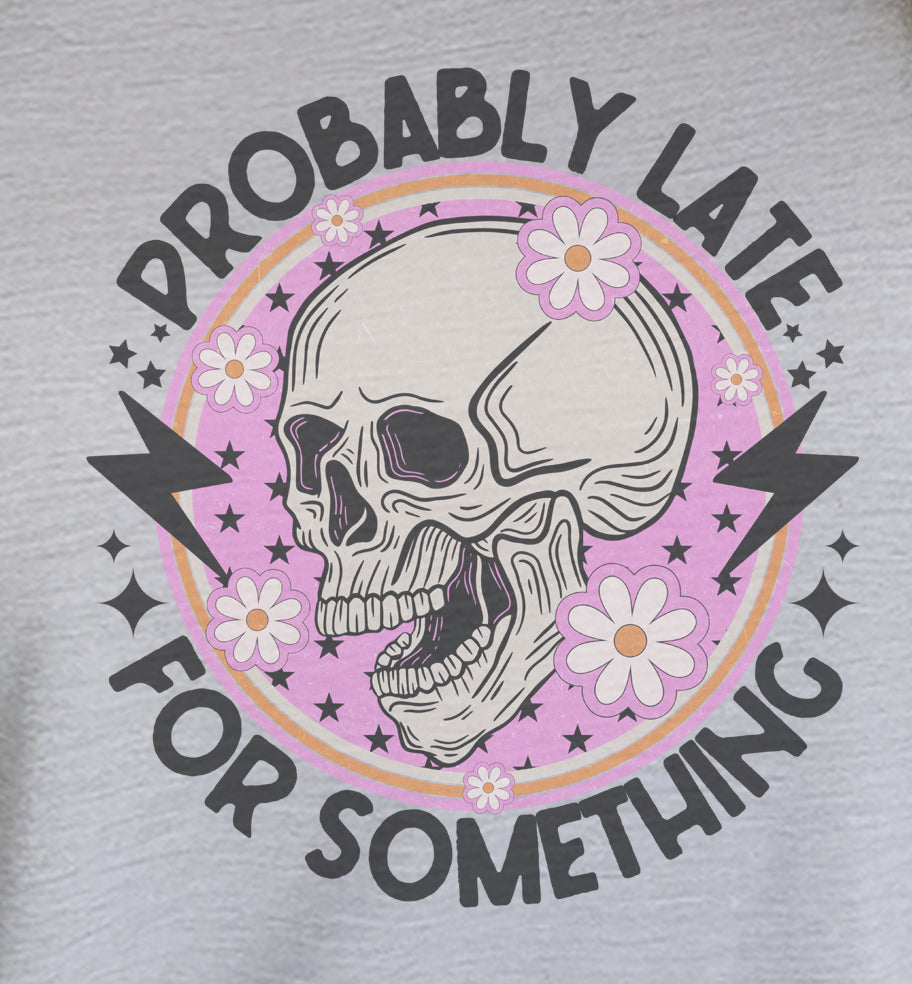 Probably Late For Something